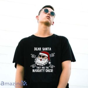 Dear Santa They Are The Naughty Ones Funny Christmas Family T Shirt image Dear Santa They Are The Naughty Ones Funny Christmas Family T-Shirt - G500 Gildan T-Shirt