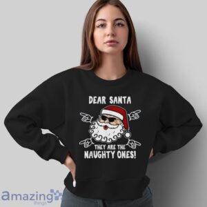 Dear Santa They Are The Naughty Ones Funny Christmas Family T Shirt image Dear Santa They Are The Naughty Ones Funny Christmas Family T-Shirt - Sweatshirt