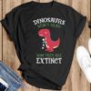 Dinosaurs Didnt Read Shirt, Dinosaur Reading Shirt
