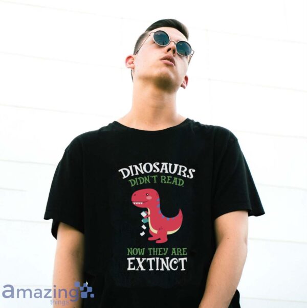 Dinosaurs Didnt Read Shirt, Dinosaur Reading Shirt - G500 Gildan T-Shirt