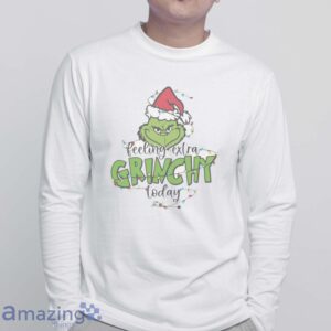 EXTRA GRINCHY SHIRT - Feeling Extra Grinchy Today Christmas Shirt - White Sweatshirt