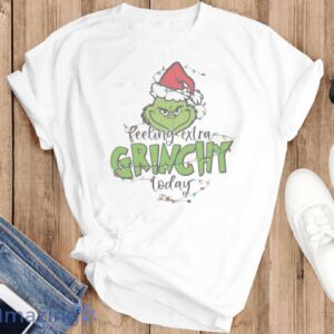 EXTRA GRINCHY SHIRT - Feeling Extra Grinchy Today Christmas Shirt - T-SHIRT FLAT