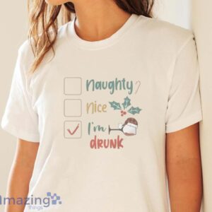 FUNNY CHRISTMAS SWEATSHIRT Naughty Nice I'm Drunk Sweatshirt image FUNNY CHRISTMAS SWEATSHIRT - Naughty Nice I'm Drunk Sweatshirt - White Ladies T-Shirt