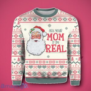 Funny Santa Claus Ask Your Mom If I'm Real Ugly 3D Sweater Unique Gift Product Photo 2