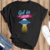 Get in Loser Shirt, UFO Alien T-Shirt