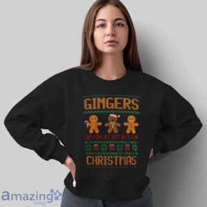 Gingers Are For Life Christmas T Shirt - Sweatshirt