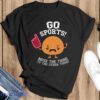 Go Sports Shirt, Anti-Sports Shirt, Sarcastic Sports T-Shirt