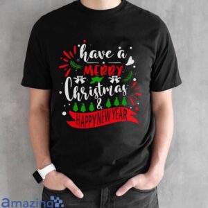 Great Have A Merry Christmas & Happy New Year T Shirt image Great Have A Merry Christmas & Happy New Year T-Shirt - Black Unisex T-Shirt