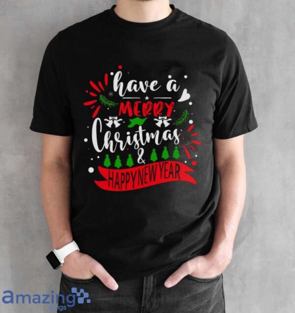 Great Have A Merry Christmas & Happy New Year T-Shirt - Black Unisex T-Shirt