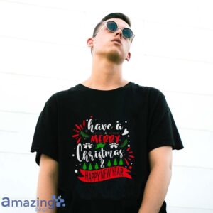 Great Have A Merry Christmas & Happy New Year T Shirt image Great Have A Merry Christmas & Happy New Year T-Shirt - G500 Gildan T-Shirt