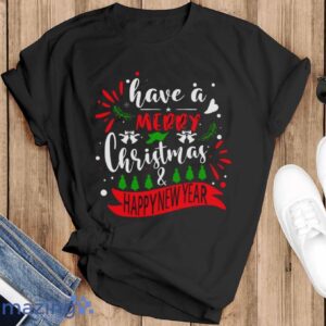 Great Have A Merry Christmas & Happy New Year T-Shirt - Black T-Shirt