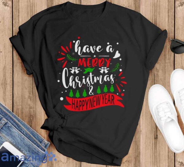 Great Have A Merry Christmas & Happy New Year T-Shirt - Black T-Shirt