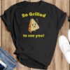 Grilled Cheese Shirt, So Grilled to See You, Grilled Cheese Lover