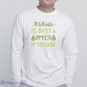 GRINCH CHRISTMAS SHIRT - Karma is Only a Bitch If You Are Tshirt - White Sweatshirt