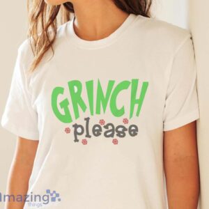 GRINCH PLEASE SWEATSHIRT Grinchmas Sweatshirt, Christmas Grinch Sweatshirt image GRINCH PLEASE SWEATSHIRT - Grinchmas Sweatshirt, Christmas Grinch Sweatshirt - White Ladies T-Shirt