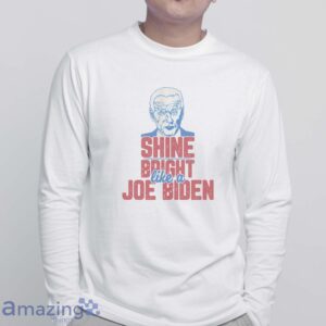 JOE BIDEN SHIRT Shine Bright Like Joe Biden Unisex t shirt, Biden Support Shirt image JOE BIDEN SHIRT- Shine Bright Like Joe Biden Unisex t-shirt, Biden Support Shirt - White Sweatshirt