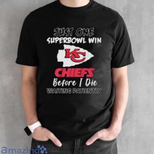 Kansas City Chiefs Just One Superbowl Win Chiefs before I die waiting patiently shirt image Kansas City Chiefs Just One Superbowl Win Chiefs before I die waiting patiently shirt - Black Unisex T-Shirt