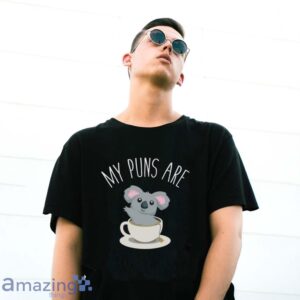 Koala Tea Shirt, My Puns are Koala Tea, Quality Puns T Shirt image Koala Tea Shirt, My Puns are Koala Tea, Quality Puns T-Shirt - G500 Gildan T-Shirt