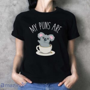 Koala Tea Shirt, My Puns are Koala Tea, Quality Puns T Shirt image Koala Tea Shirt, My Puns are Koala Tea, Quality Puns T-Shirt - Ladies T-Shirt