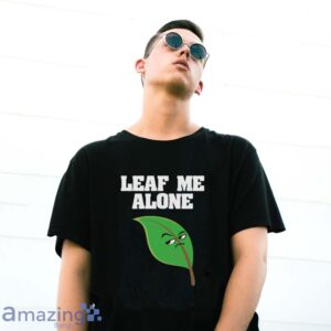 Leaf Me Alone Shirt, Leave Me Alone Shirt image Leaf Me Alone Shirt, Leave Me Alone Shirt - G500 Gildan T-Shirt