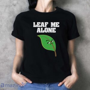 Leaf Me Alone Shirt, Leave Me Alone Shirt image Leaf Me Alone Shirt, Leave Me Alone Shirt - Ladies T-Shirt