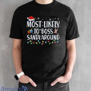 Most Likely To Boss Santa Around Matching Family Christmas T-Shirt - Black Unisex T-Shirt