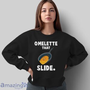 Omelette Shirt, Funny Egg Shirt, Omelette that Slide - Sweatshirt