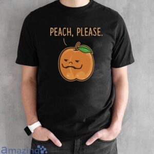 Peach Please Shirt, Peach Shirt, Just Peachy Shirt, Fruit Shirt - Black Unisex T-Shirt