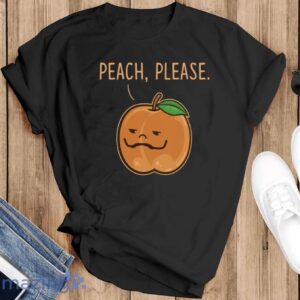 Peach Please Shirt, Peach Shirt, Just Peachy Shirt, Fruit Shirt - Black T-Shirt
