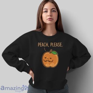 Peach Please Shirt, Peach Shirt, Just Peachy Shirt, Fruit Shirt - Sweatshirt