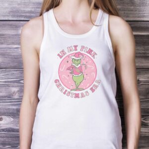 PINK GRINCH SHIRT - In my pink Christmas Era T-Shirt, Grinch Christmas Family T-Shirts - White Ladies Tank Top