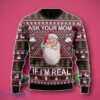 Santa Ask Your Mom If I Am Real Ugly 3D Sweater Unique Gift
