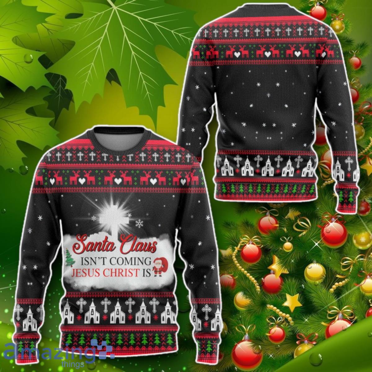 Santa Claus Isnt Coming Jesus Is Custom Ugly Christmas Sweater Impressive Gift image Santa Claus Isnt Coming Jesus Is Custom Ugly Christmas Sweater Impressive Gift Product Photo 2