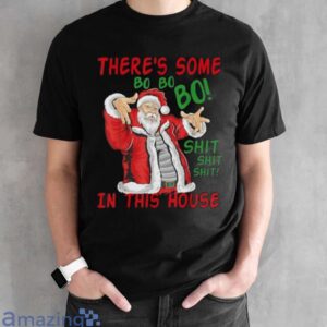 There's Some Bo Bo Bo shit In this House Christmas Bad Santa T Shirt image There's Some Bo Bo Bo shit In this House Christmas Bad Santa T-Shirt - Black Unisex T-Shirt