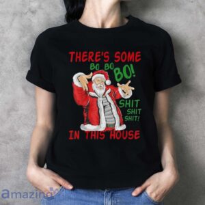 There's Some Bo Bo Bo shit In this House Christmas Bad Santa T Shirt image There's Some Bo Bo Bo shit In this House Christmas Bad Santa T-Shirt - Ladies T-Shirt