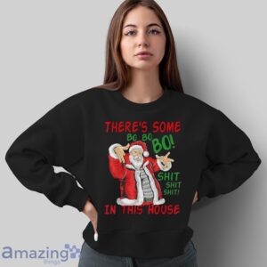 There's Some Bo Bo Bo shit In this House Christmas Bad Santa T Shirt image There's Some Bo Bo Bo shit In this House Christmas Bad Santa T-Shirt - Sweatshirt