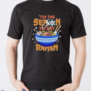‘Tis the Season to Eat Ramen t Shirt Sweatshirt Hoodie image ‘Tis the Season to Eat Ramen t-Shirt Sweatshirt Hoodie - Men T-Shirt