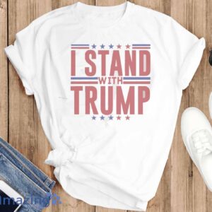 TRUM SUPPORT SHIRT - I Stand with Trump Tshirt, President Trump Tee - T-SHIRT FLAT