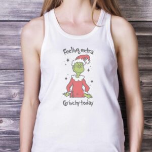 UNISEX GRINCH TSHIRT - Feeling Extra Grinchy Today Christmas Shirt, Grinch Shirt - White Ladies Tank Top