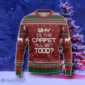 Why Is The Carpet All Wet Todd National Lampoon Christmas Vacation Ugly Sweater Style Gift Product Photo 2