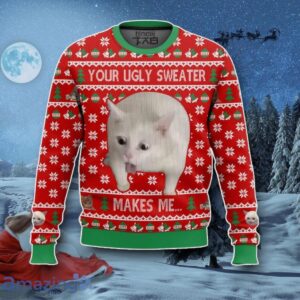Your Ugly Sweater Makes Me Christmas Ugly Christmas Sweater Best Gift Product Photo 1