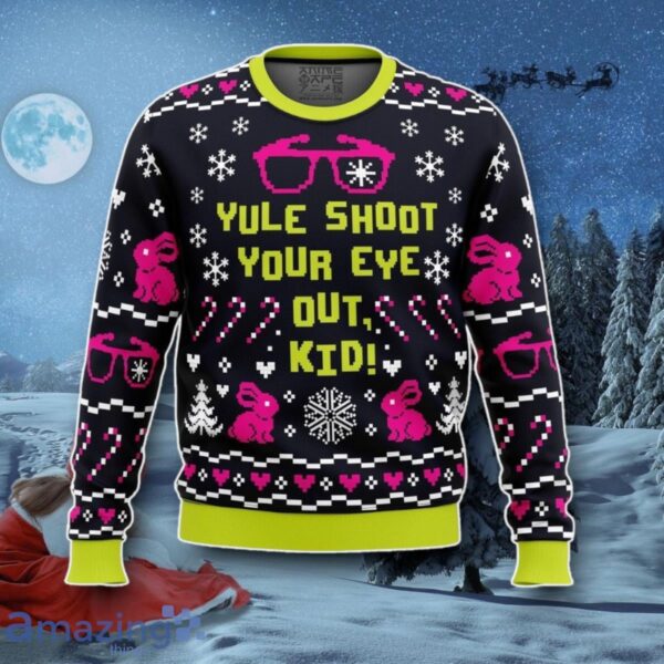 Yule Shoot Your Eye Out A Christmas Story Ugly Christmas Sweater Best Gift Product Photo 1