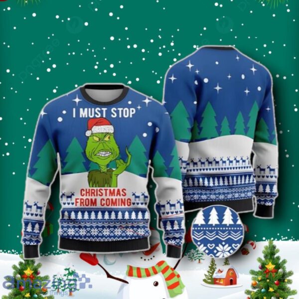 I Must Stop From Coming Grinch Ugly Christmas Sweater Best Gift Product Photo 1